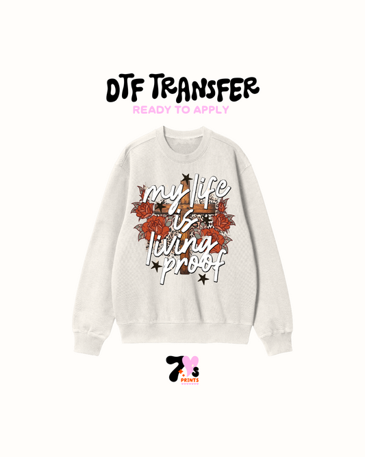My life is living proof - DTF Transfers