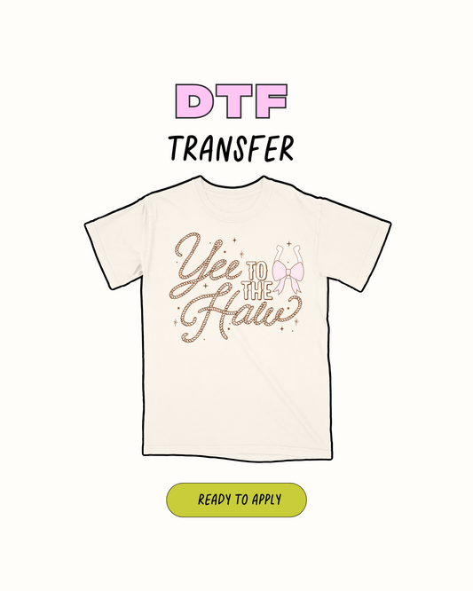 Yee to the Haw -  DTF Transfer