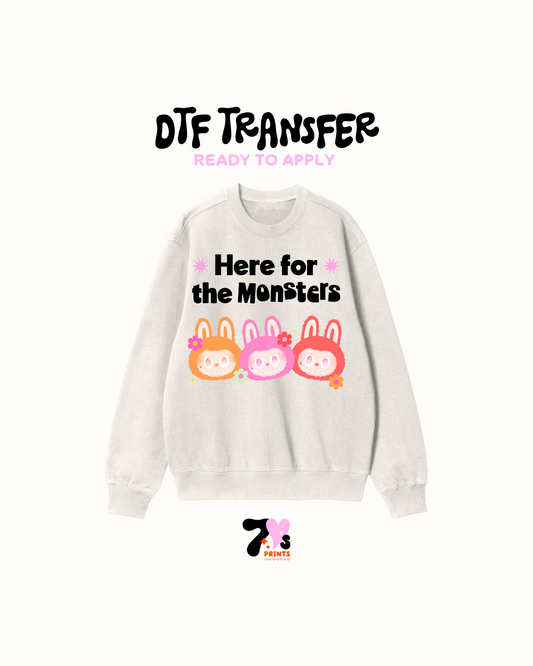 Here for the monsters - DTF Transfer