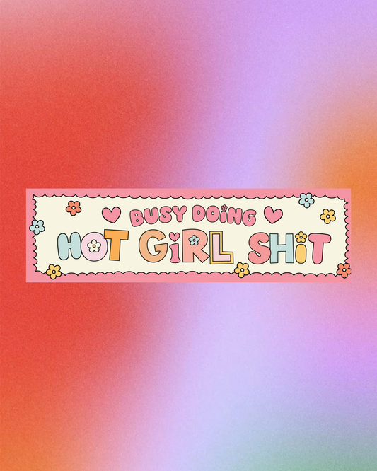 Busy doing girl shit - Bumper Sticker