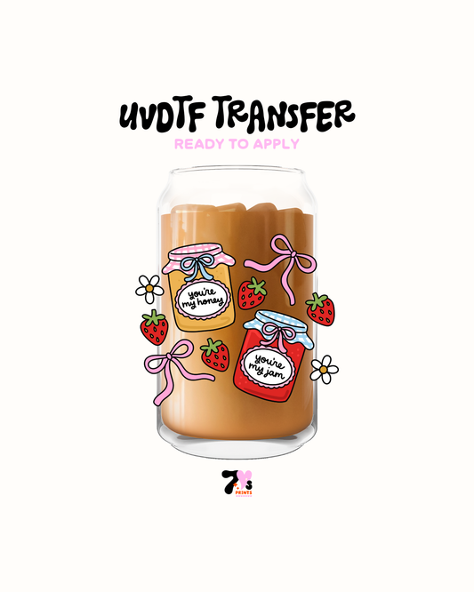 You are my Honey You are my Jam - UVDTF Decal