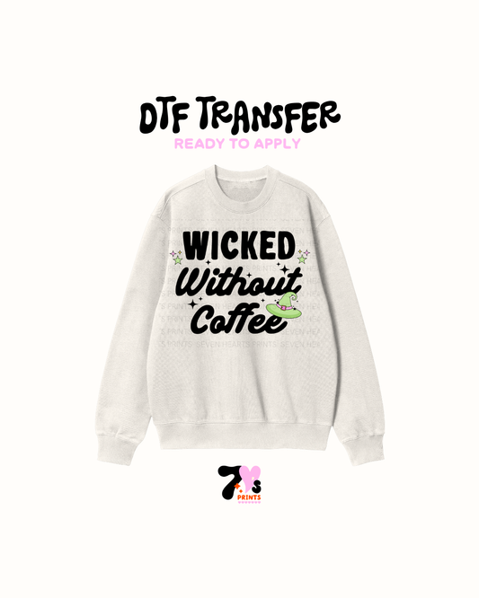 Wicked Without Coffee - DTF Transfer
