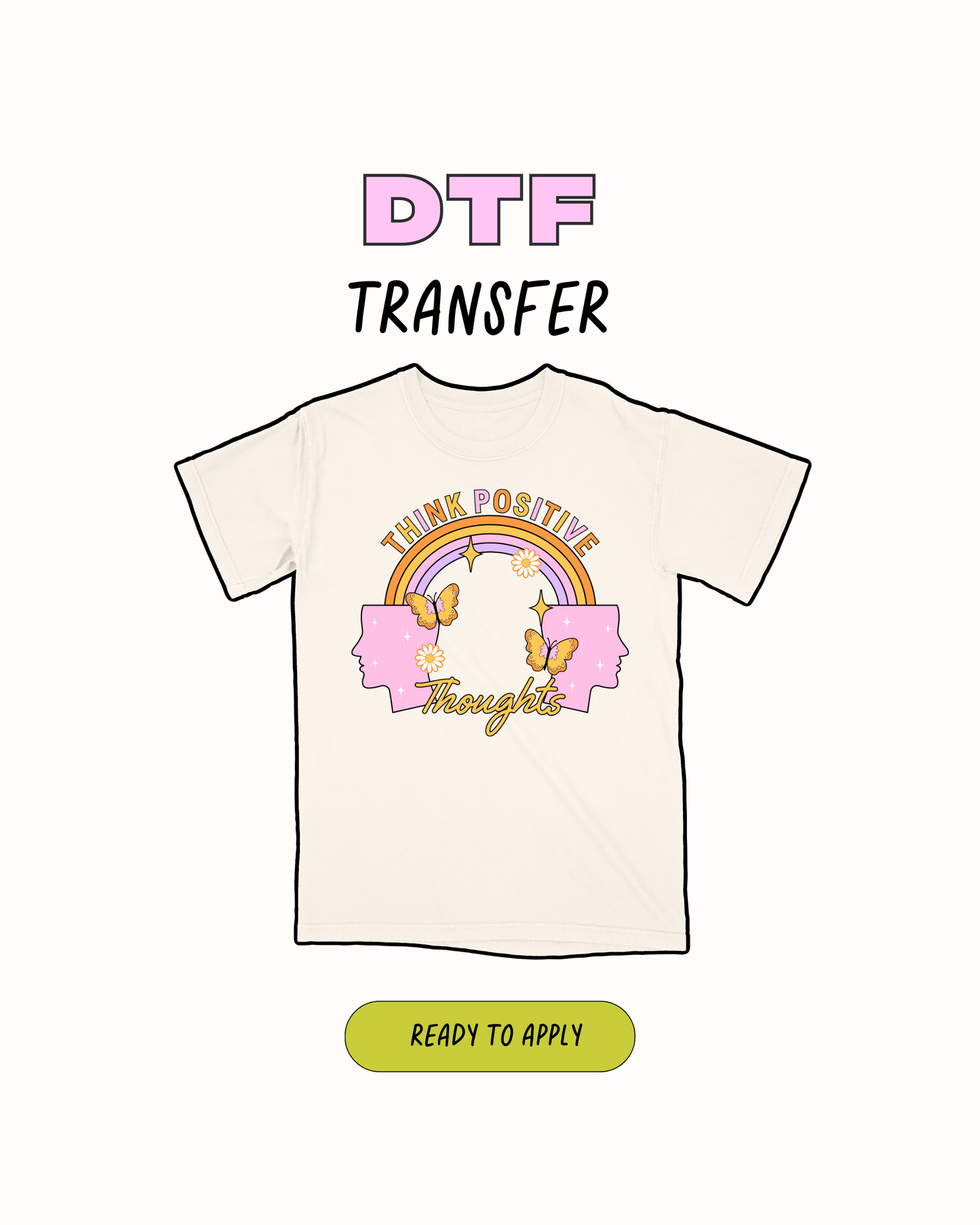 Think Positive thoughs - DTF Transfer