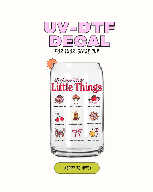 Enjoy the little things - UVDTF