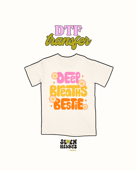 Deep breaths bestie - DTF Transfer