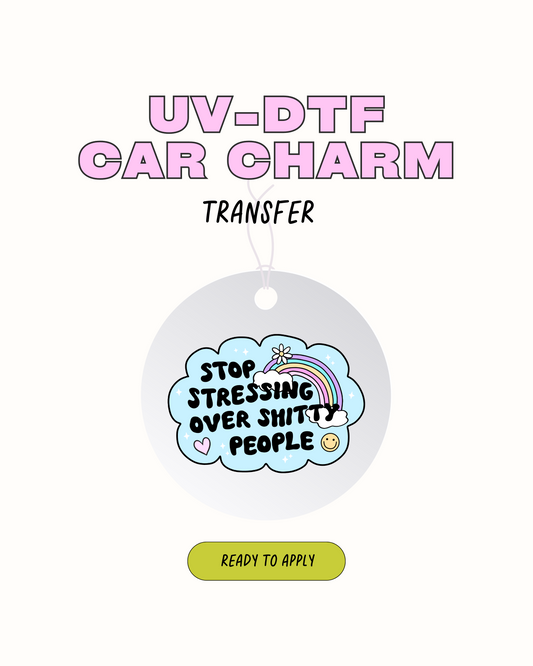 Stop stressing over shitty people -  Car Charm Decal