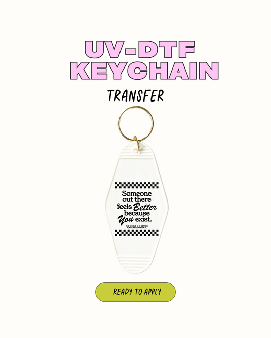 Better because you exist - UVDTF Keychain Decal Set of 5