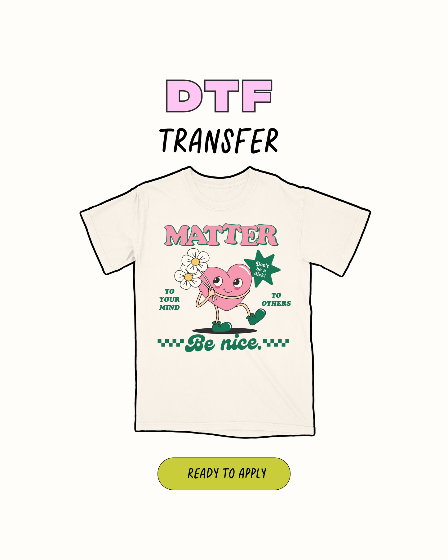 Matter Be Nice - Transferencia DTF