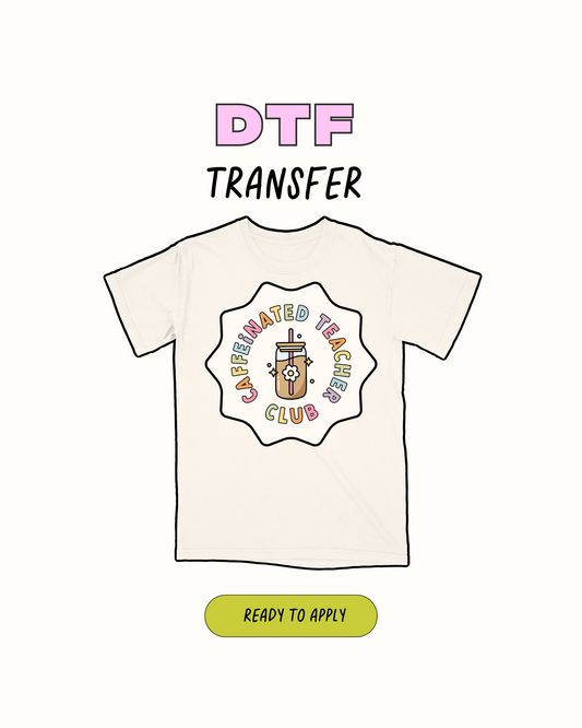 Caffeinated Teachers Club - DTF Transfer