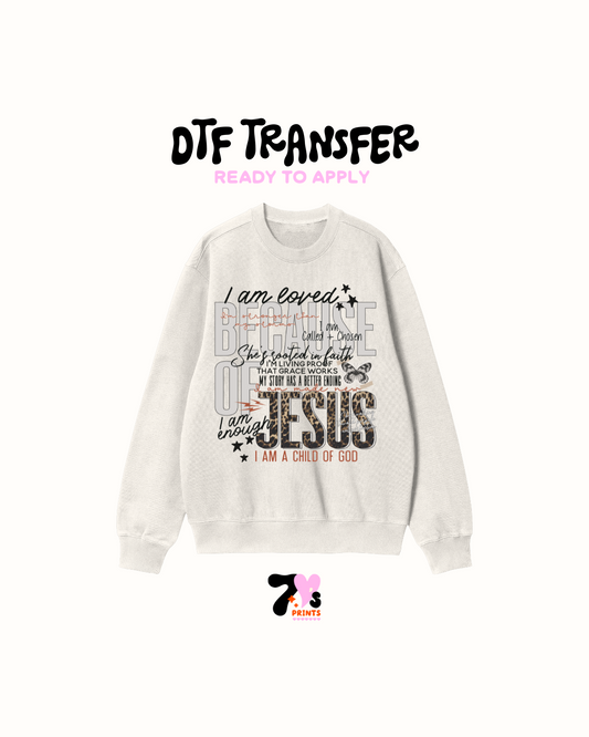 I am loved because of jesus - DTF Transfers