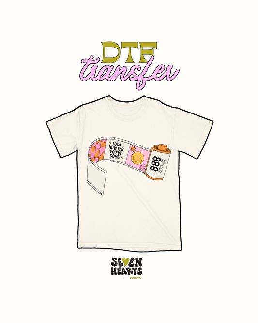 Look how far you've come - DTF Transfer