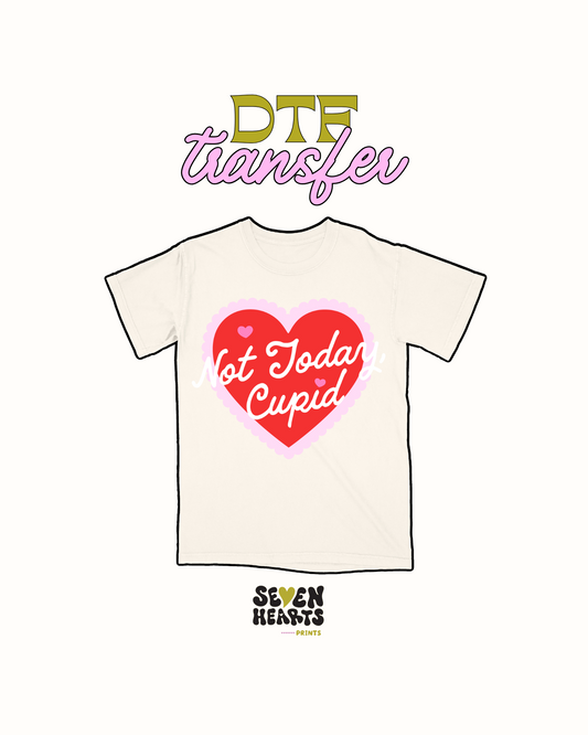 Not today cupid - DTF Transfer