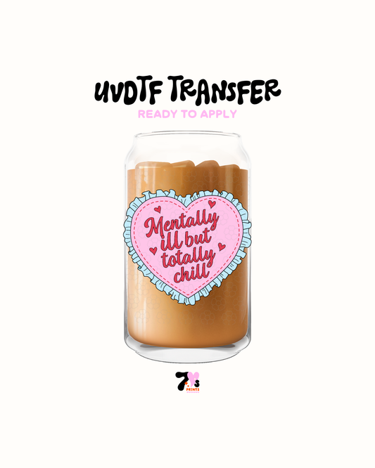 Mentrally ill but chill - UVDTF Decal