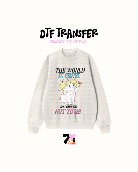 The world is cruel- DTF Transfers
