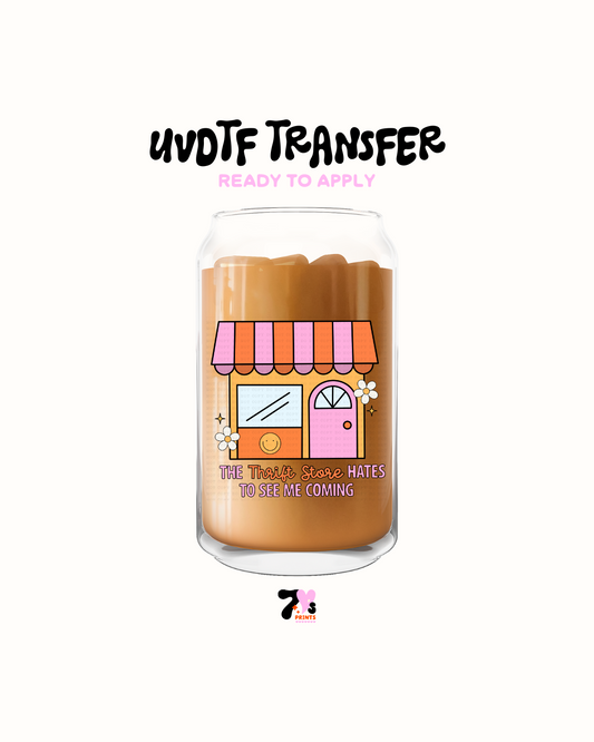 The Trift Store see me coming - UVDTF Decal