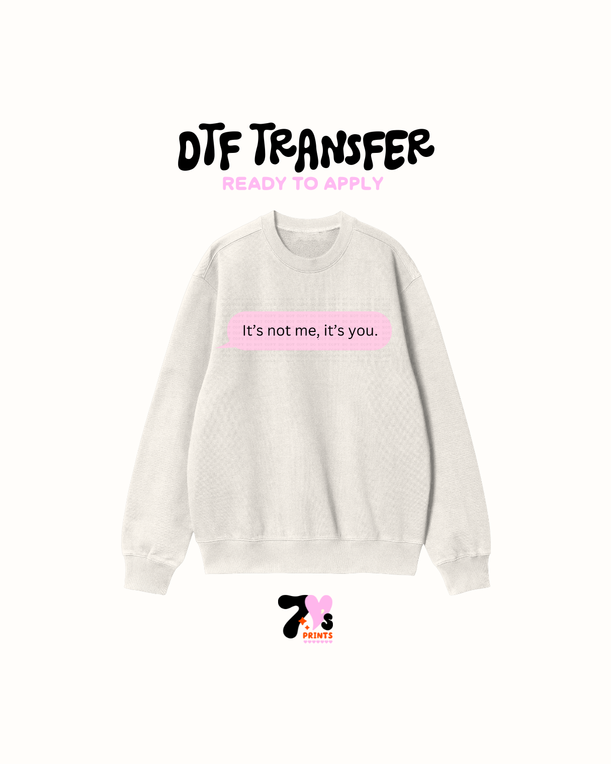 It's Not me, Its You - DTF Transfer