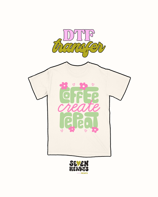 Coffee create repeat  - DTF Transfer