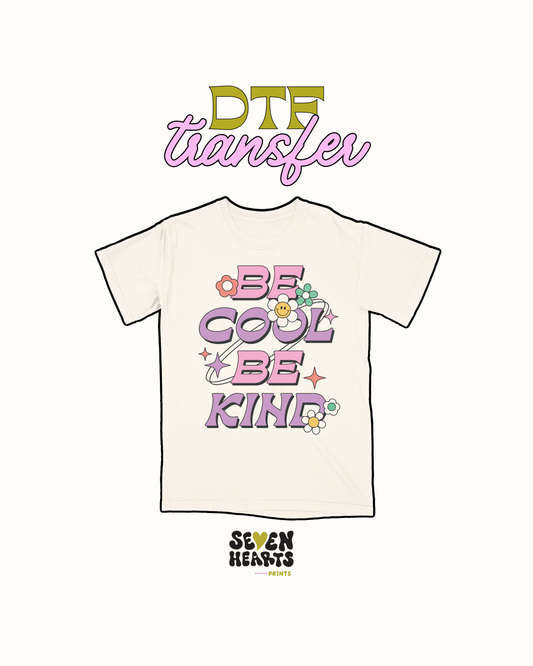 Be cool be kind - DTF Transfer