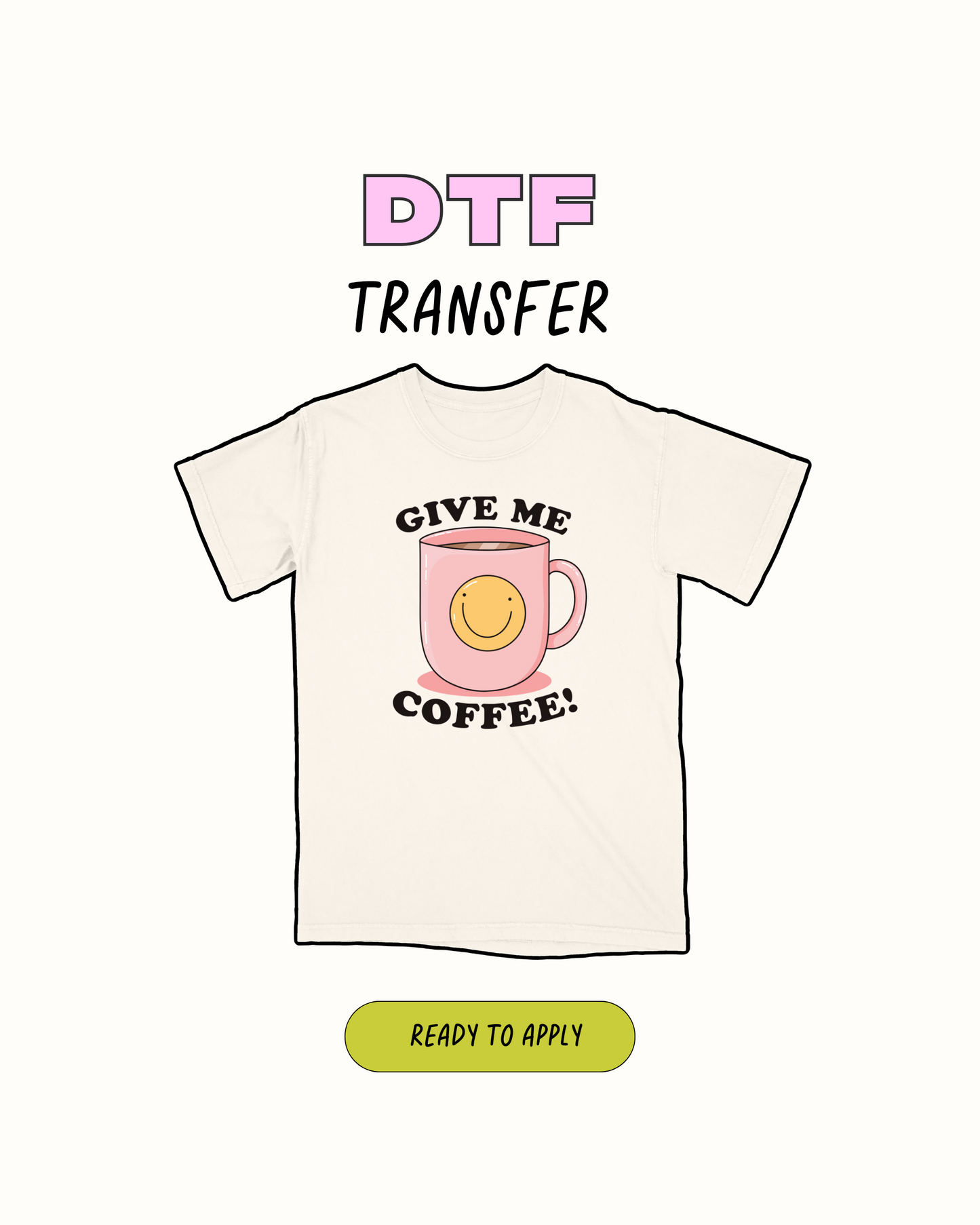 Give Me Coffee - DTF Transfer