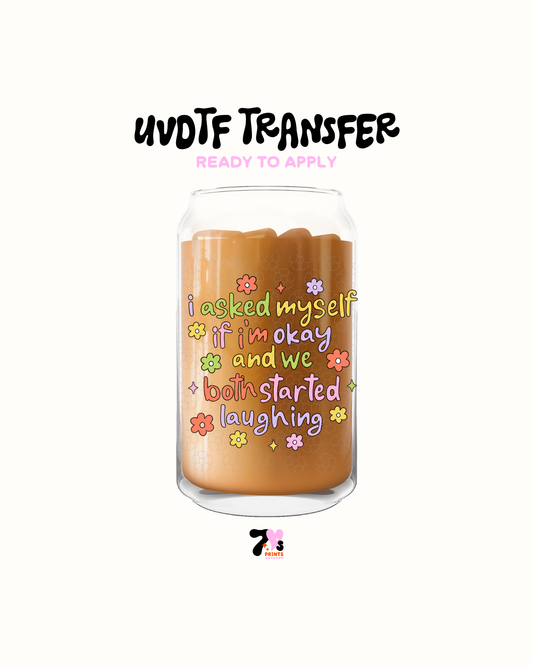 I Asked my self if am okay and we both started laughfing- UVDTF Decal