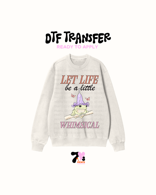 Let life be a little whimsical- DTF Transfers