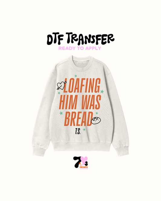 Loafing hime was bread  - DTF Transfers