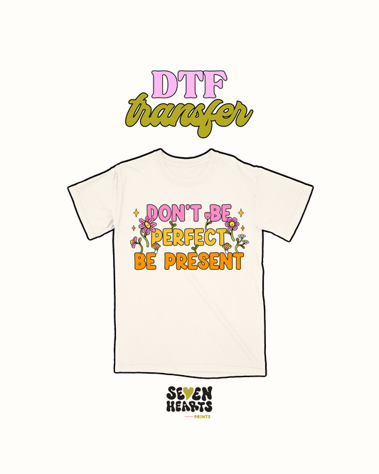 Be present - DTF Transfer