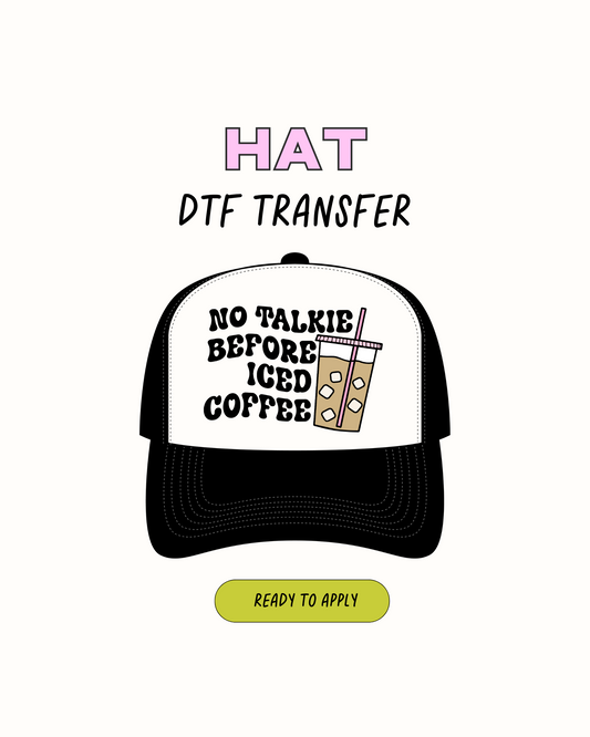No Talkie before iced coffee - DTF Hat Transfers