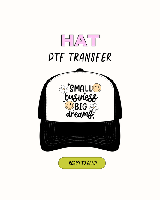 Small Business big dreams - DTF Hat Transfers