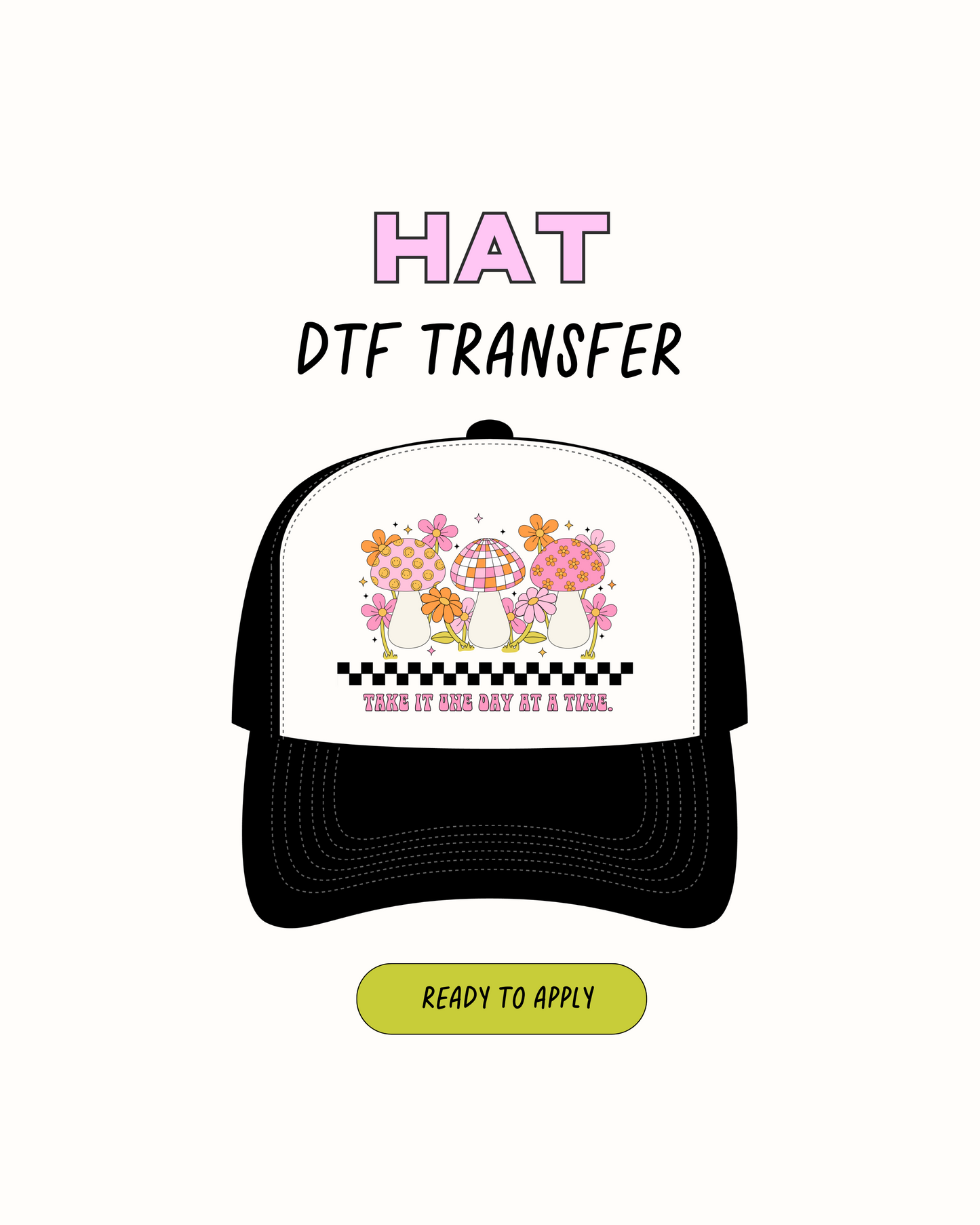 One day at a time - DTF Hat Transfers