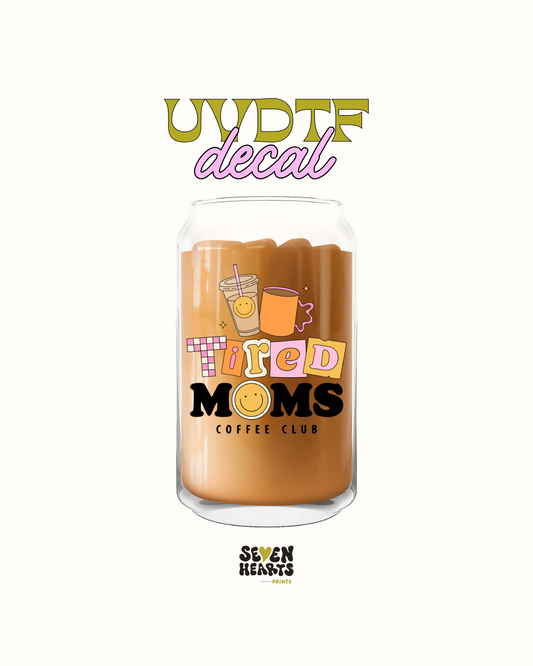 tired moms coffee club - UVDTF Decal