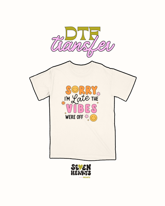 Sorry am late vibes - DTF Transfer