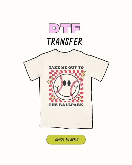 Take me out to The ballpark - DTF Transfer