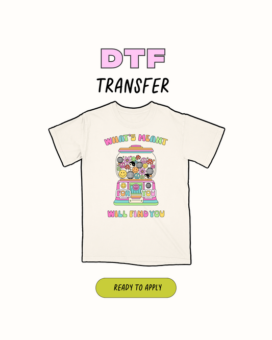 whats meant for you - DTF Transfer