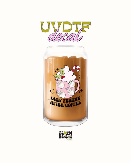 only festive after coffee - UVDTF