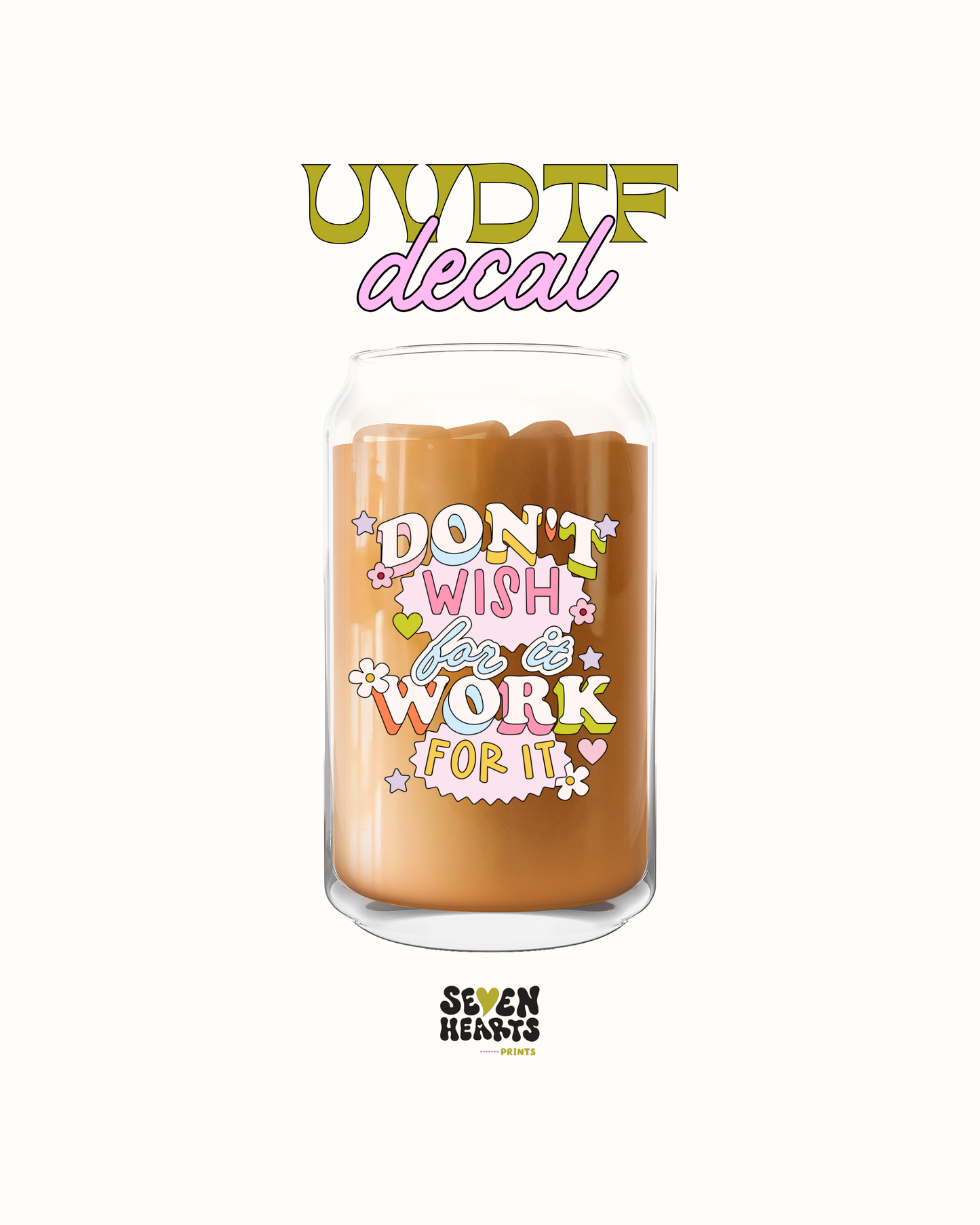 don't wish for it work for it - UVDTF