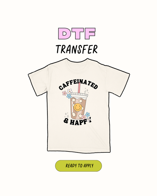Caffeinated and happy - DTF Transfer
