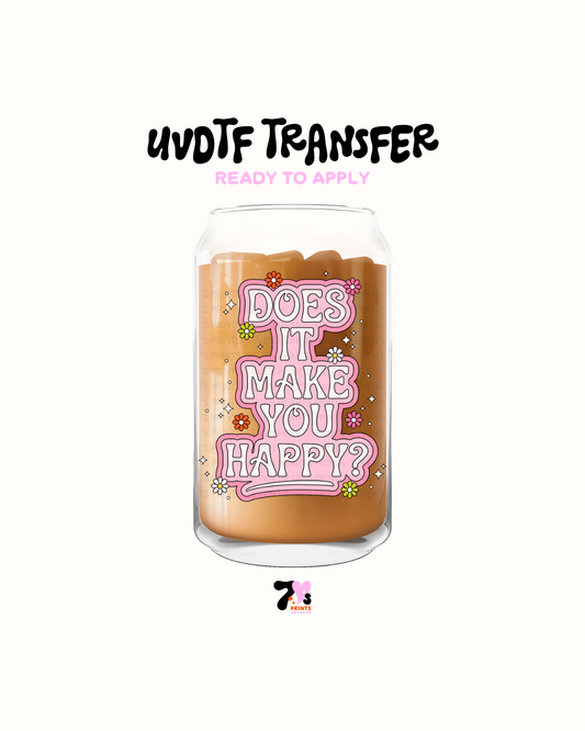 Does it makes you Happy - UVDTF Decal