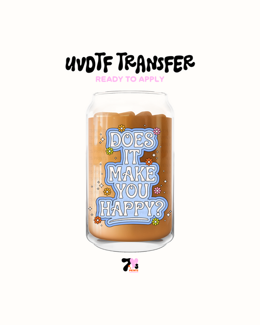Does it makes you Happy - UVDTF Decal