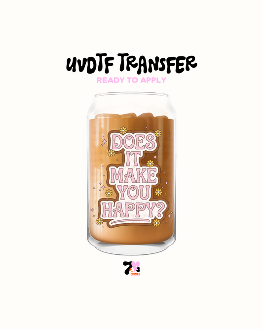 Does it makes you Happy - UVDTF Decal