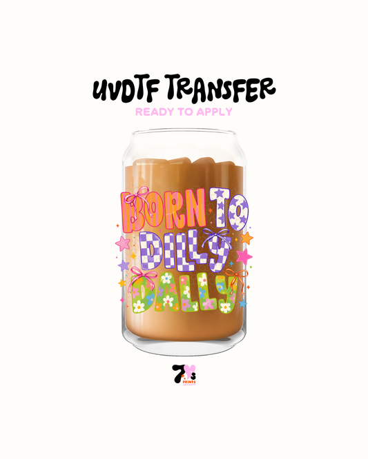 Born to dilly dally - UVDTF Decal