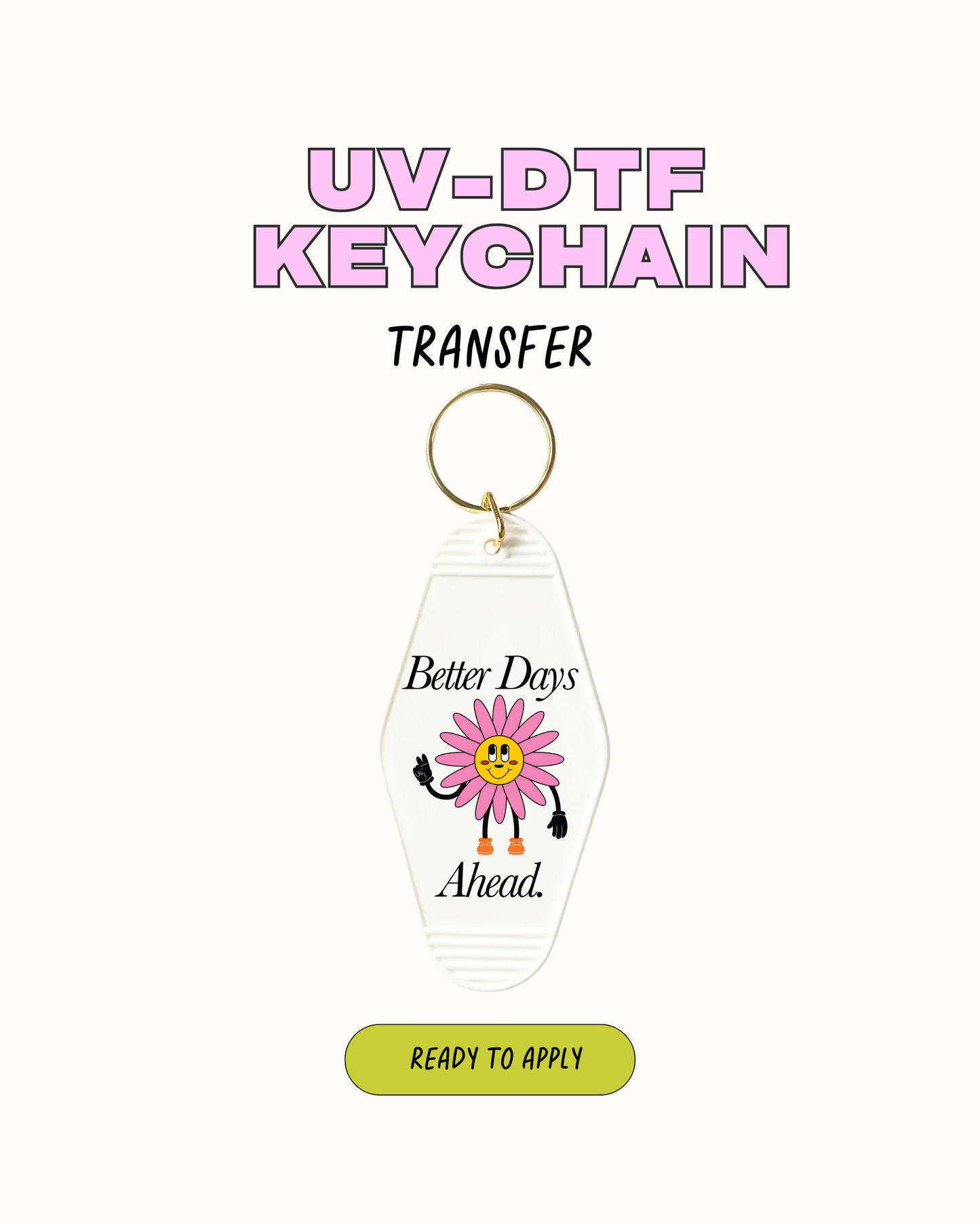 Better Days Ahead - UVDTF Keychain Decal Set of 5