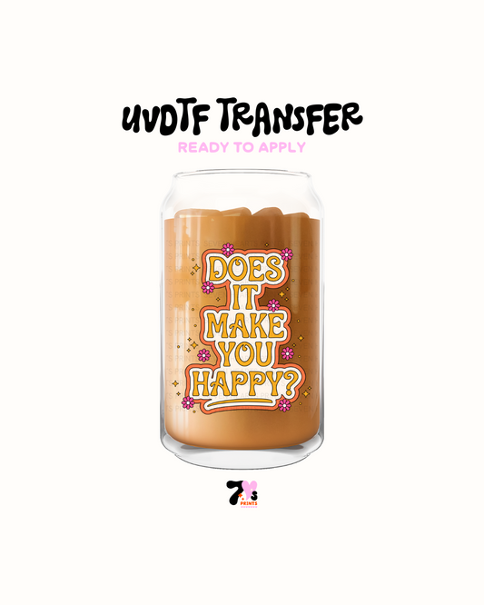 Does it make you happy- UVDTF Decal