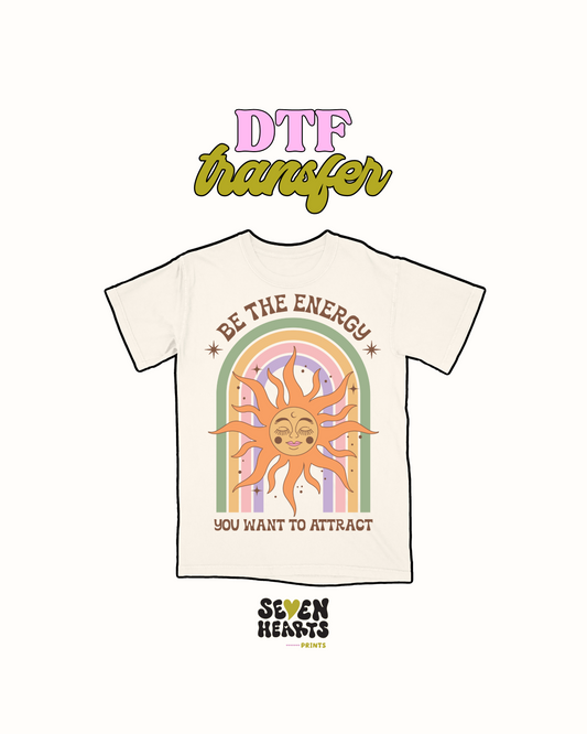 Be the energy - DTF Transfer