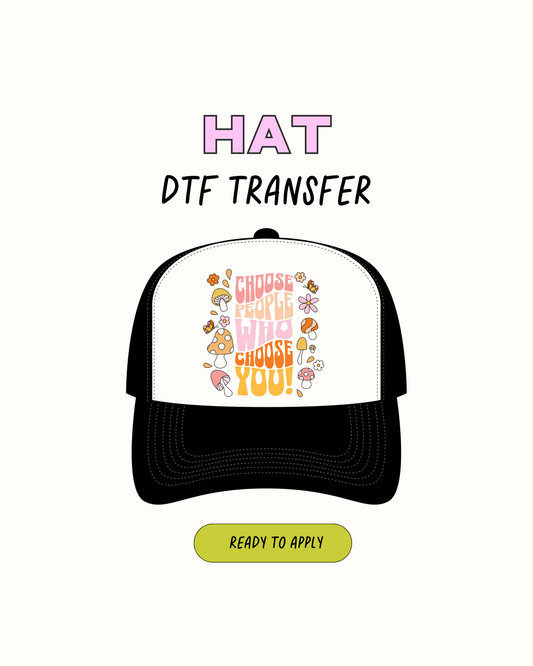 Elige personas que te elijan a ti - DTF Hat Transfers