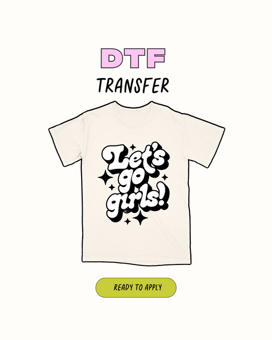 Lets Go girls - DTF Transfer