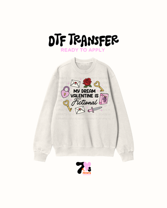 My Dream Valentine is fictional - DTF Transfers