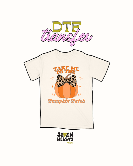 Take me to the pumpkin patch - DTF Transfer