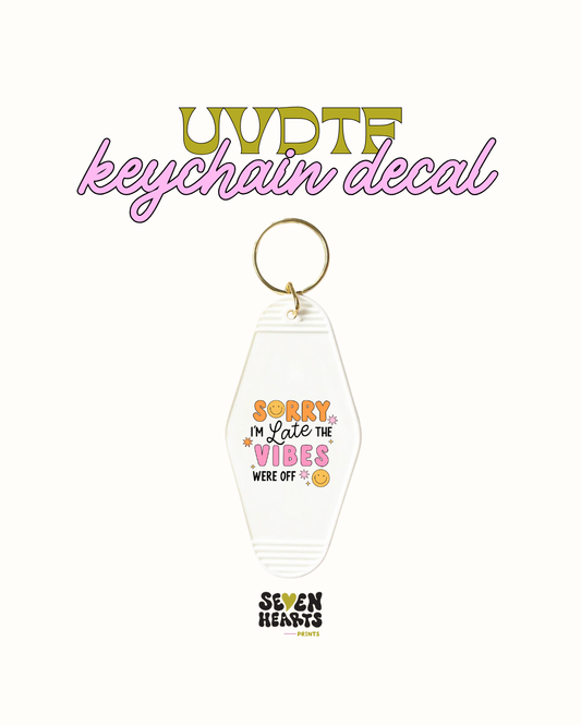 Sorry am late on the vibes - Keychain Decal Set of 5 UVDTF