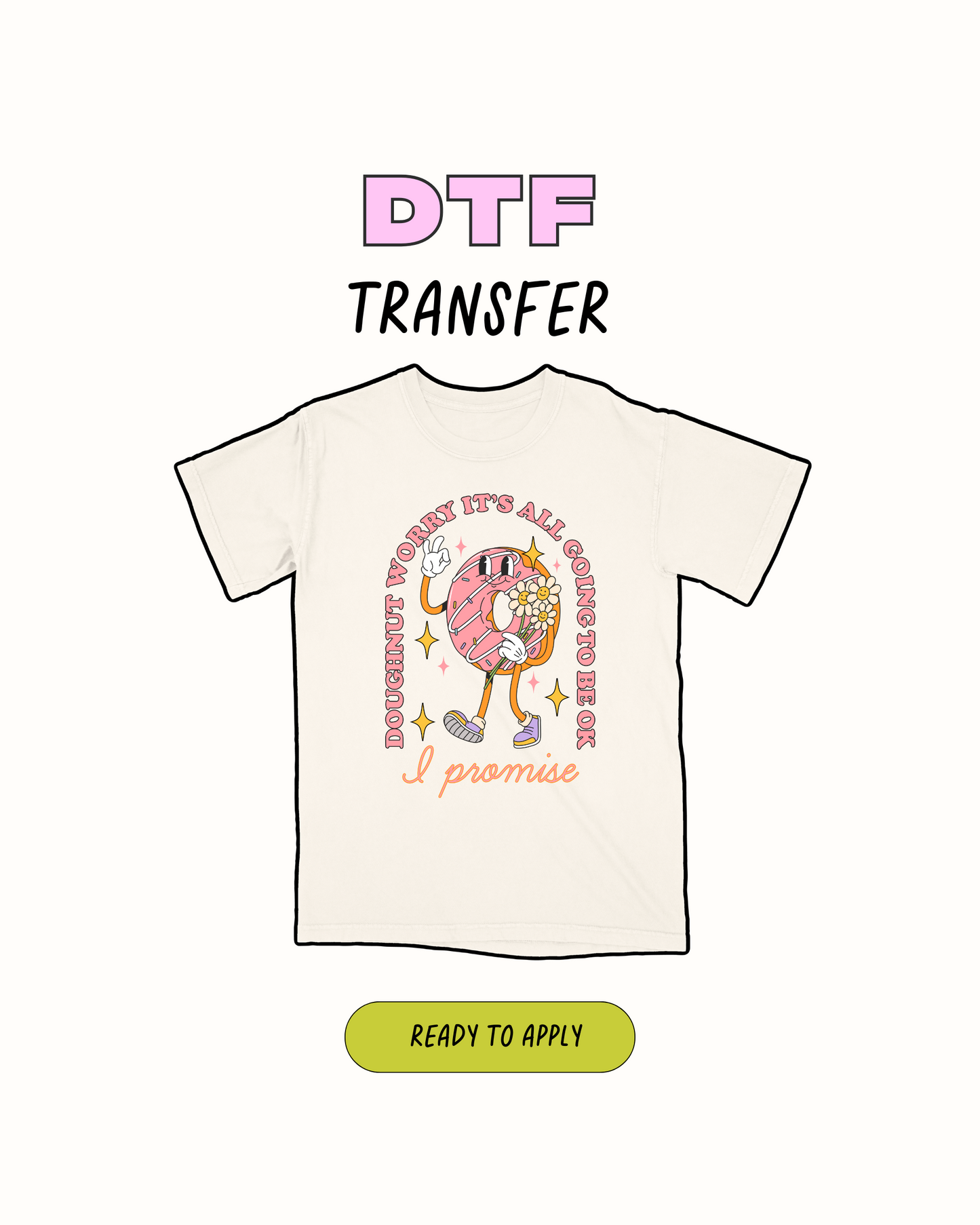 donut worry - DTF Transfer